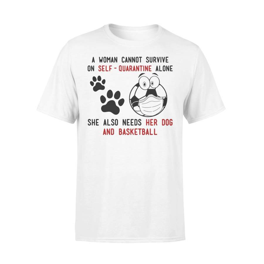 A Woman Cannot Survive On Self-Quarantine Alone She Also Needs Her Dog And Basketball Soccer Covid-19 T-Shirt