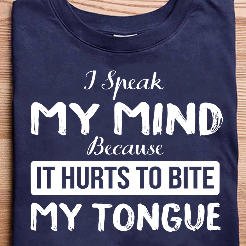 I Speak My Mind Because It Hurts To Bite My Tongue Standard Men T-Shirt