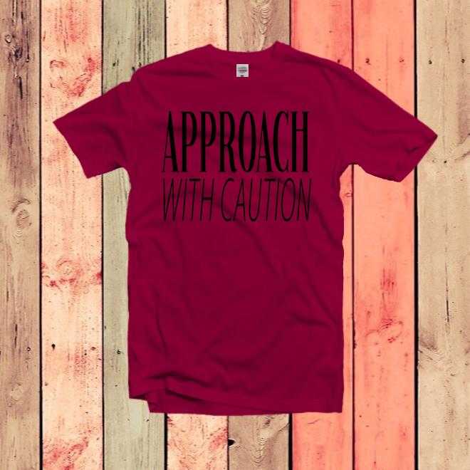 Approach With Caution Tee,Mom Shirt,Mom T-Shirt,Cute Christmas Gift Shirt,Unisex Funny Tshirt Gift