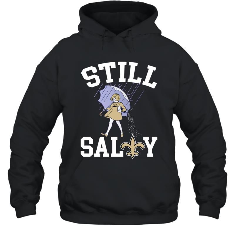 Still Salty New Orleans Saints Funny Football Fans Shirt Hoodie