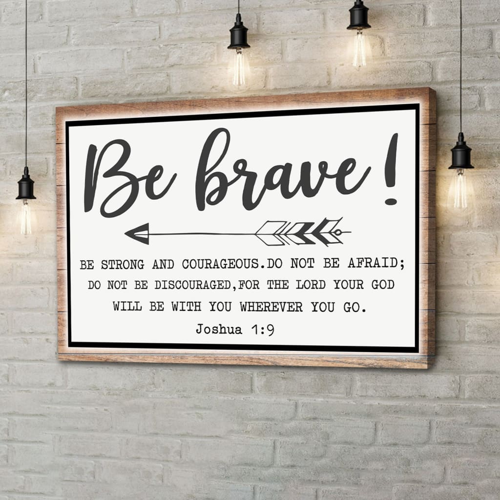 Be Brave Be Strong And Courageous Joshua 1:9 Wall Art Canvas