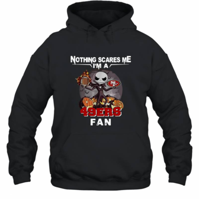 Jack Skellington nothing scares me I’m a San Francisco 49ers fan shirt Hoodie