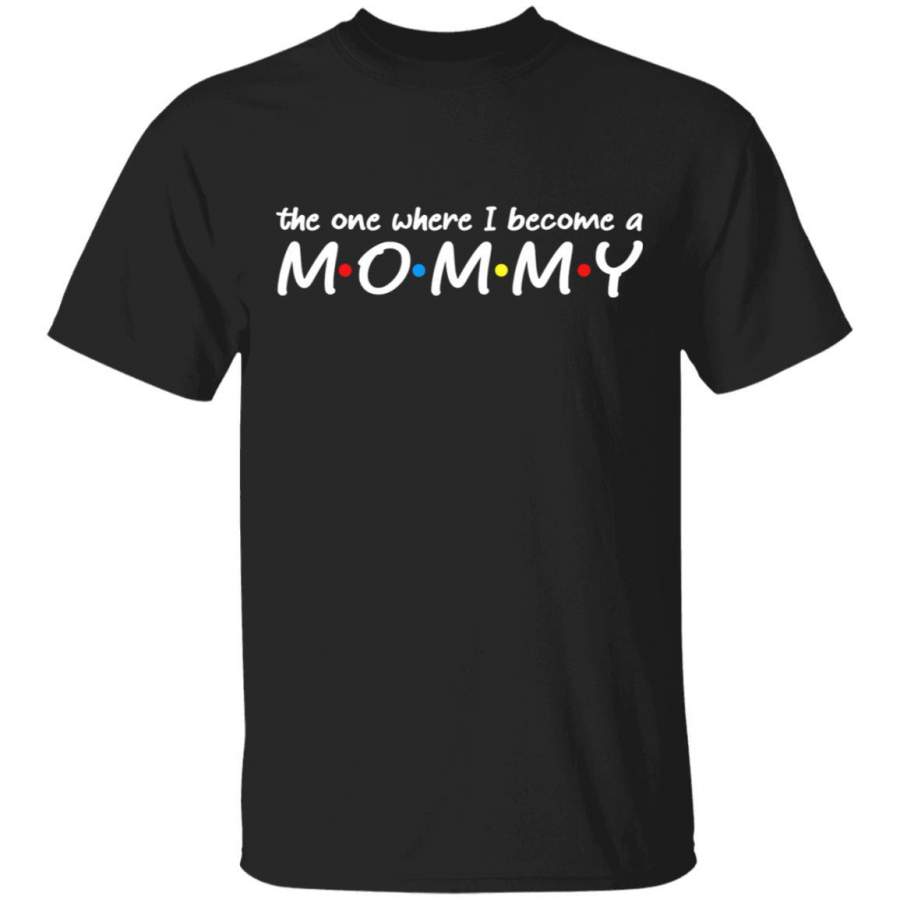 The one where I become a mommy mom mother Coffee Mug Unisex Men Women Tshirt