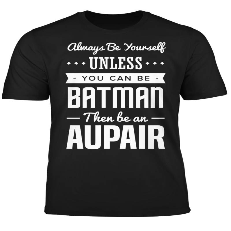 You Can Be A Batman Then Be An Aupair Tshirt