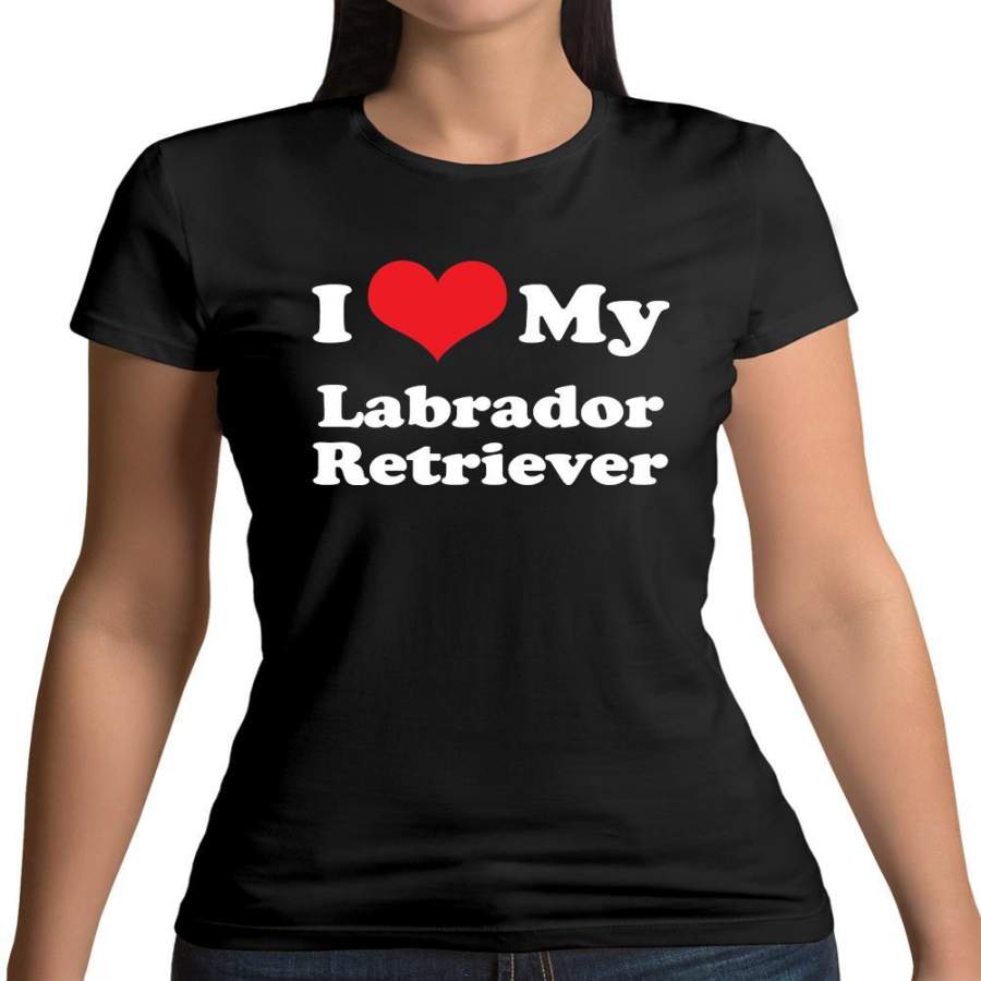 I Love My Labrador Retriever Womens T-Shirt