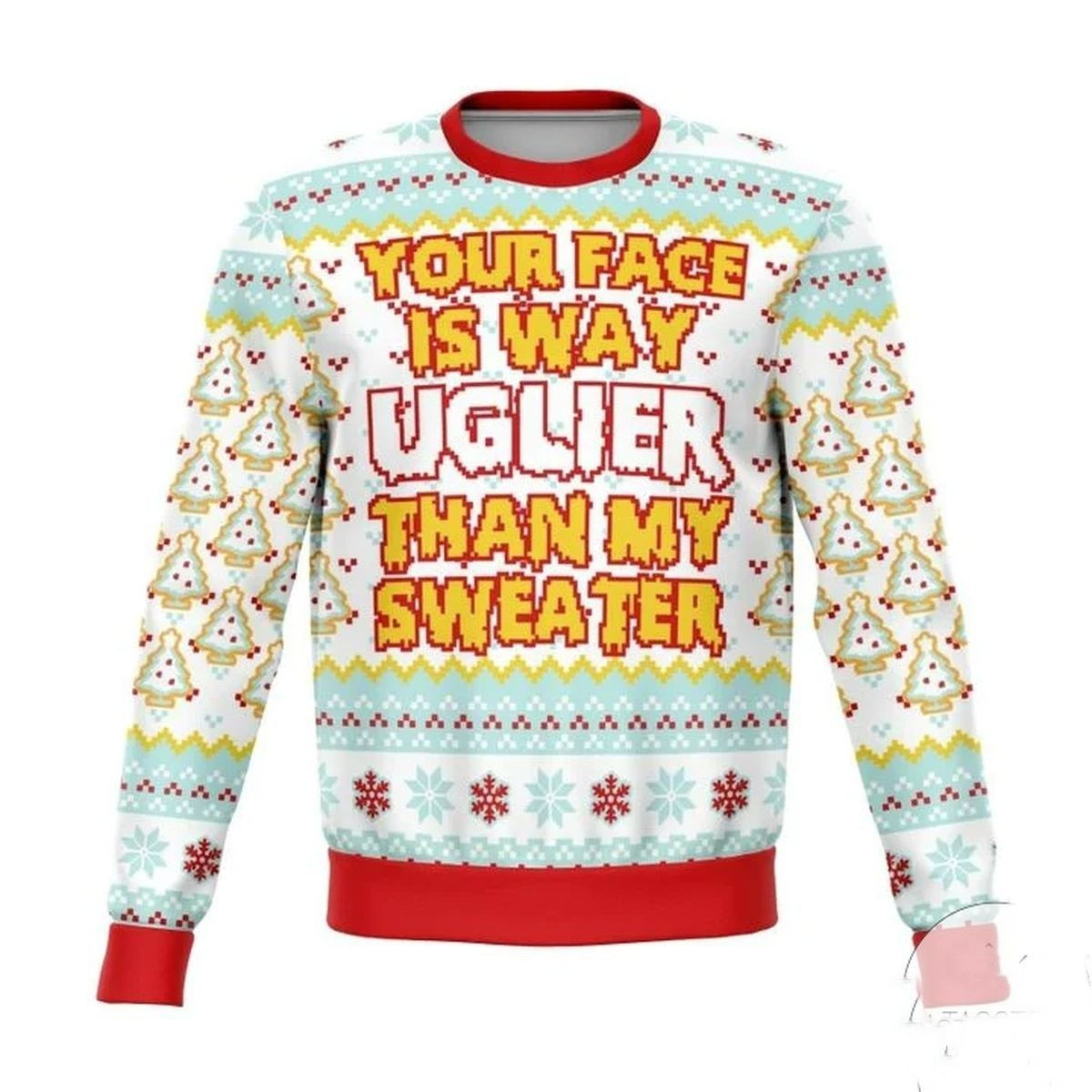 Your Face Is Uglier Than My Sweater Funny Ugly Sweater