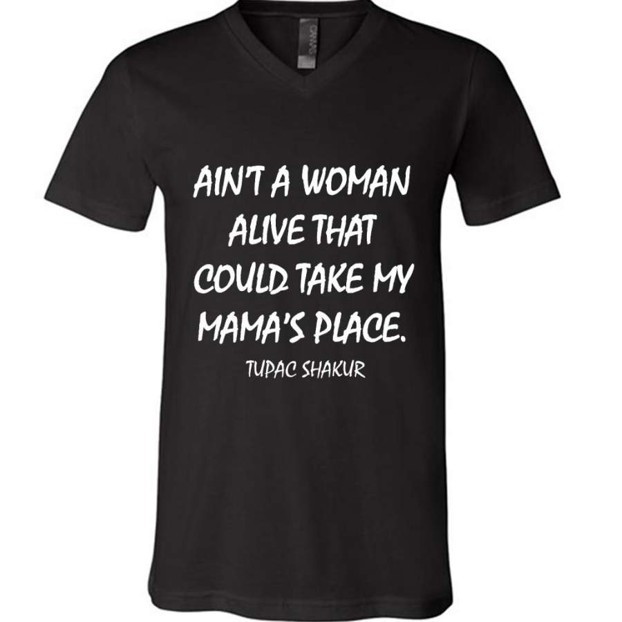 Download Ain't A Woman Alive That Could Take My Mama's Place Tupac Shakur - Canvas Unisex V-Neck Shirt ...