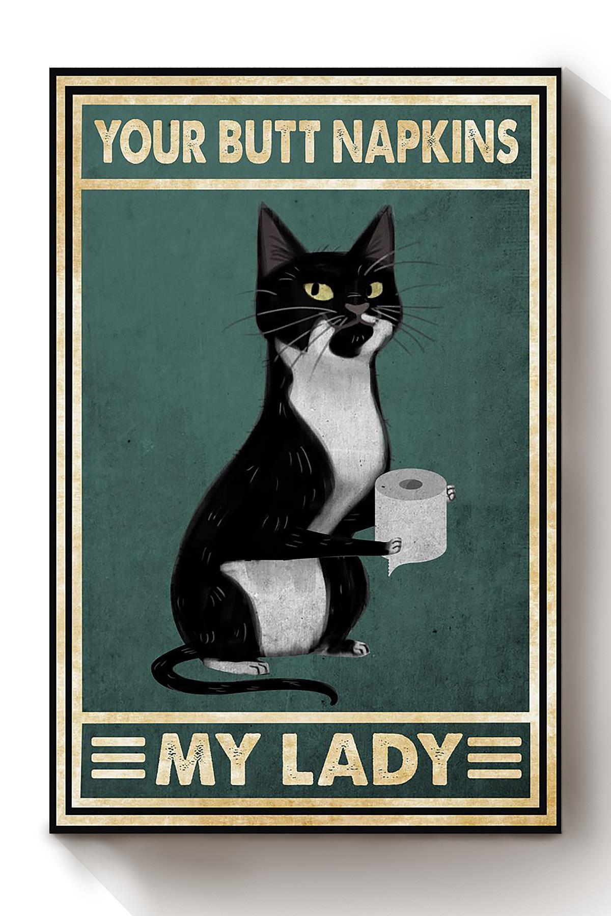 Cat Your Butt Napkins My Lady Animal Wall Art Gift For Cat Lover International Cat Day Kitten Foster Canvas