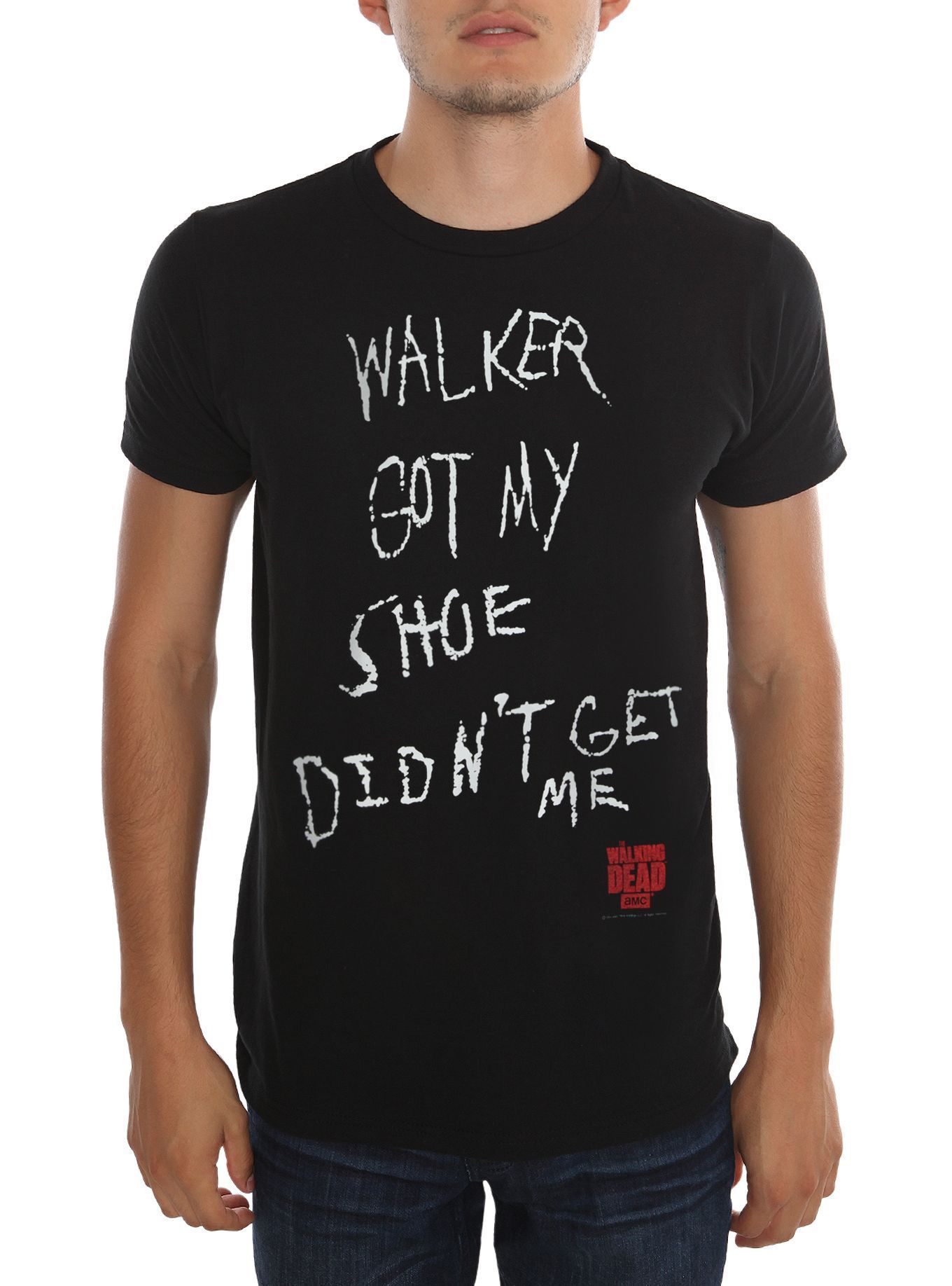 Black Tee From Amc S The Walking Dead With Walker Got My Shoe Didn T Get Me Shirt