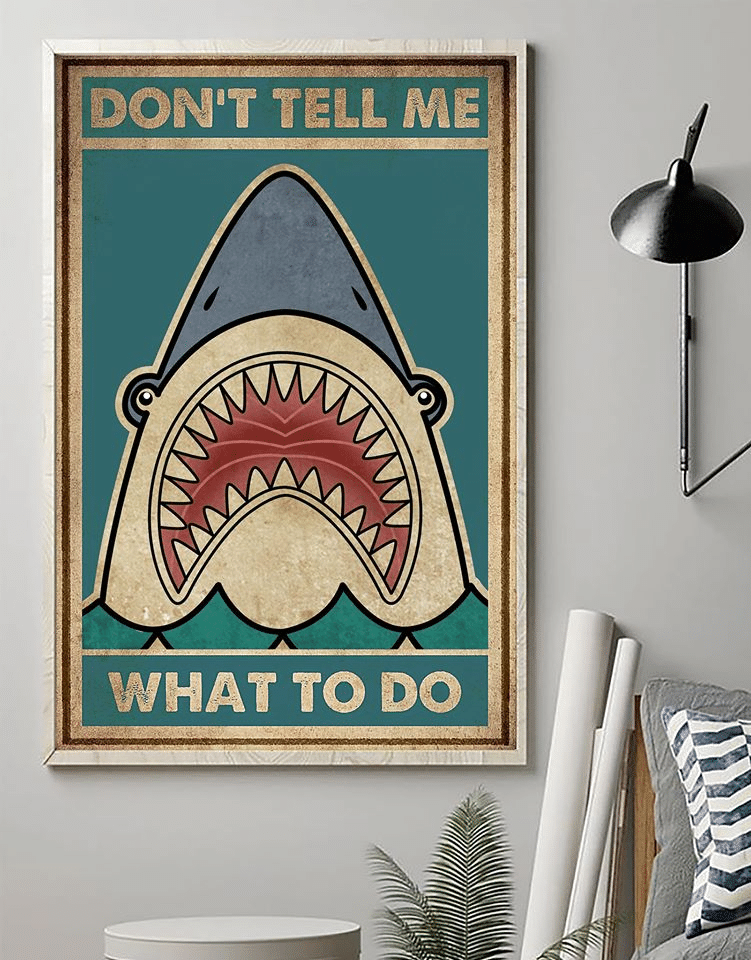 Shark Don’T Tell Me What To Do Decor Vertical Poster Canvas