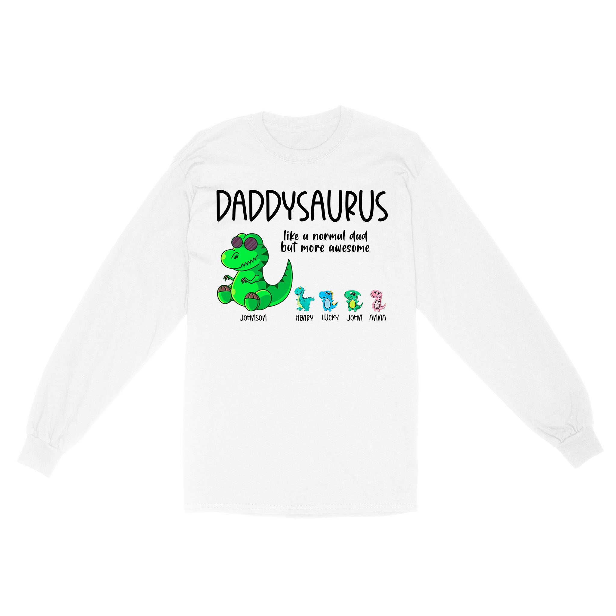 Daddysaurus Like A Normal Dad But More Awesome, Funny Cute Shirt For Dad D05 Nqs1764 – Standard Long Sleeve