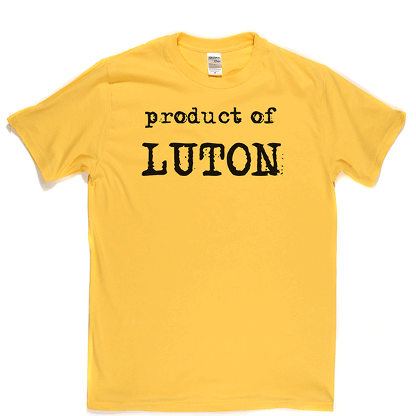 Product Of Luton T Shirt