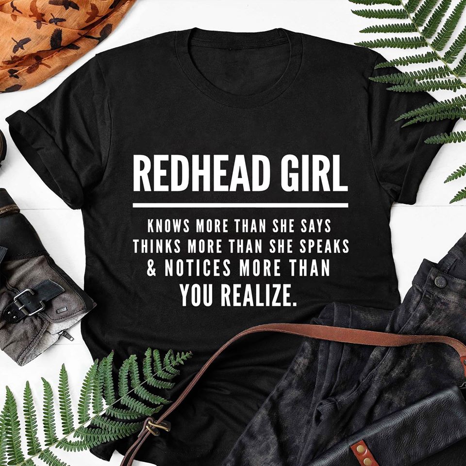 Redhead Girl Knows More Than She Says Thinks More Than She Speaks & Notices More Than You Realize Cotton T-Shirt