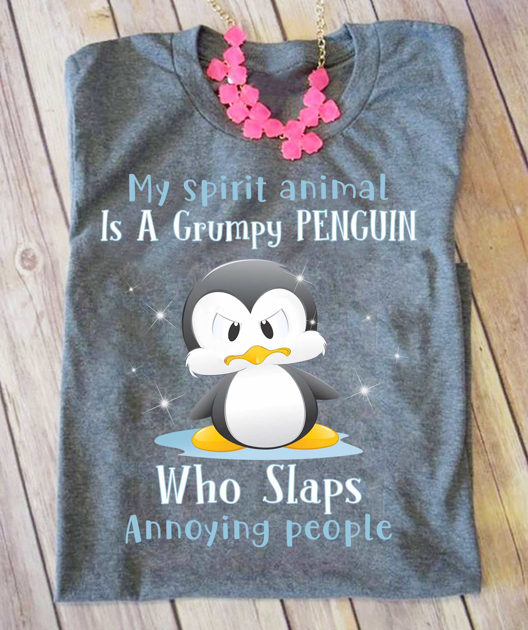 My Spirit Animal A Grumpy Penguin Who Slaps Annoying People Graphic Unisex T-Shirt Hoodie All Color Plus Size Up To 5Xl