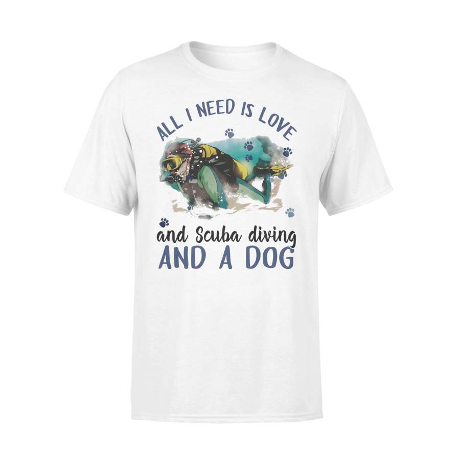 All I Need Is Love And Scuba Diving And A Paws Dog T-shirt