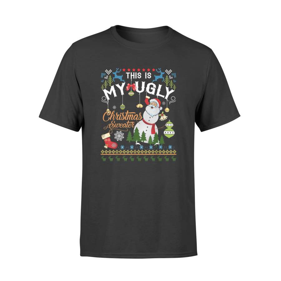 This Is My Ugly Christmas Sweater T-shirt Funny Xmas Gifts – Standard T-shirt