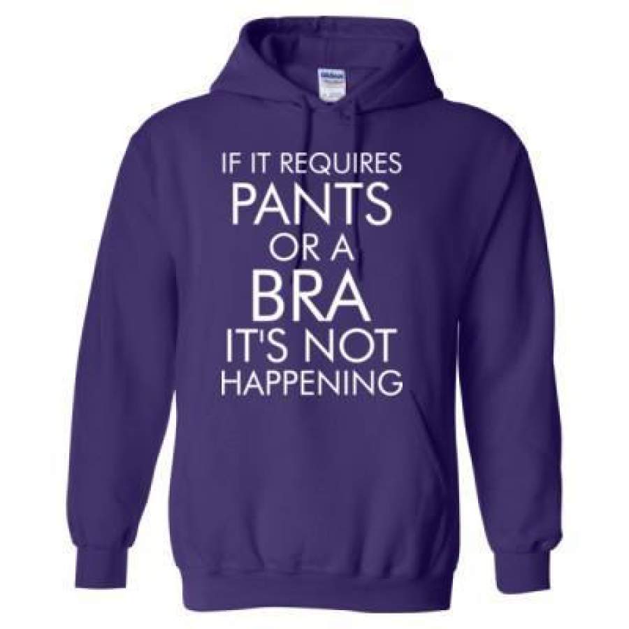 AGR If It Requires Pants Or A Bra Its Not Happening – Heavy Blend™ Hooded Sweatshirt