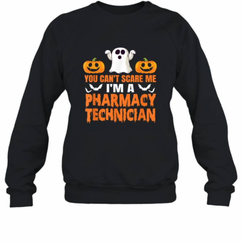 You Can’t Scare Me I’m A Pharmacy Technician Halloween shirt Sweatshirt