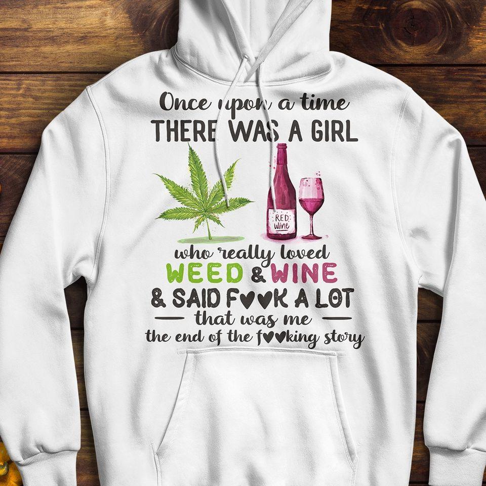 Once Upon A Time There Was A Girl Who Really Loved Weed And Wine Standard Hoodie