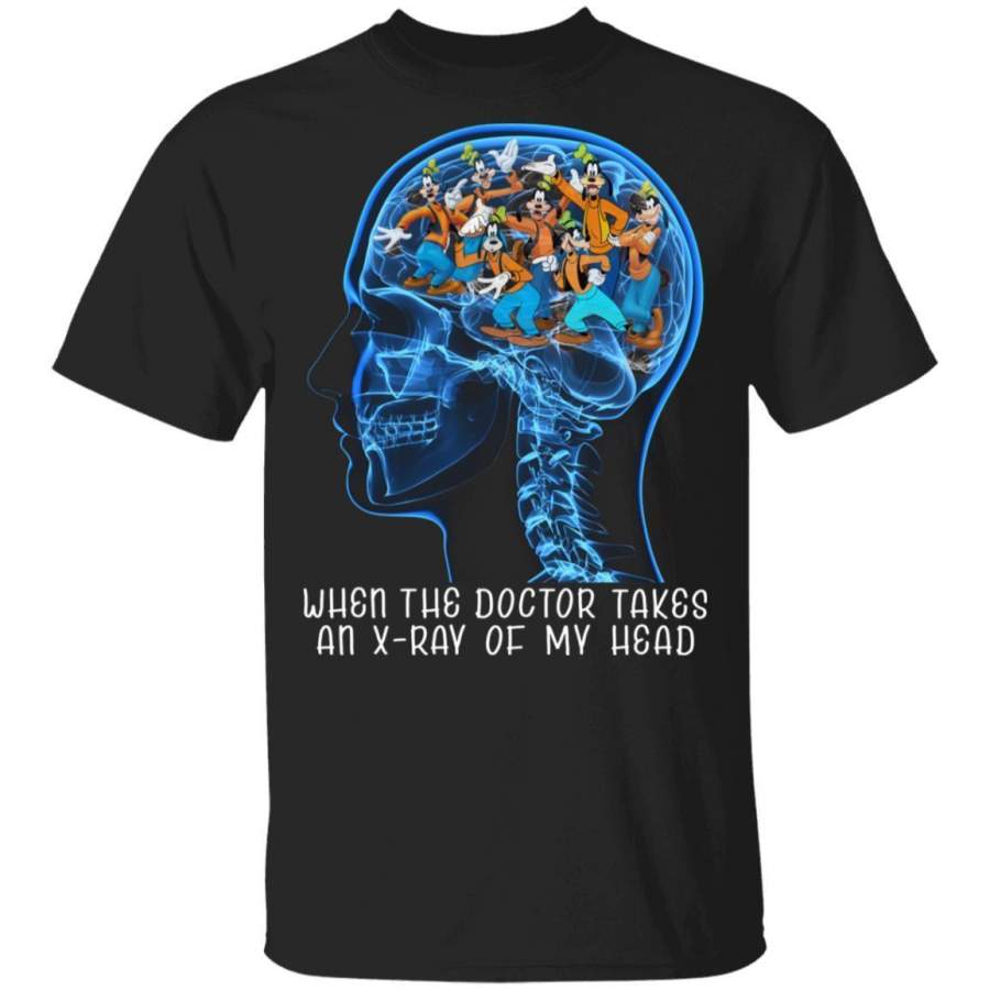 When The Doctor Takes An X-Ray Of Head T-Shirt Goofy Tee VA12