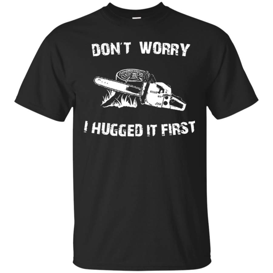 AGR Don_t Worry I Hugged It First T-Shirt