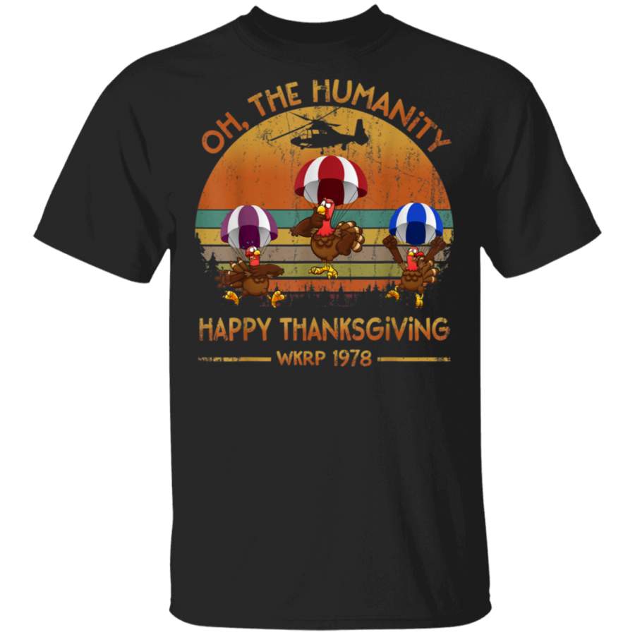 Wkrp Turkey Drop Oh The Humanity Happy Thanksgiving T Shirt By Vevotee Store Hoodie Shirt