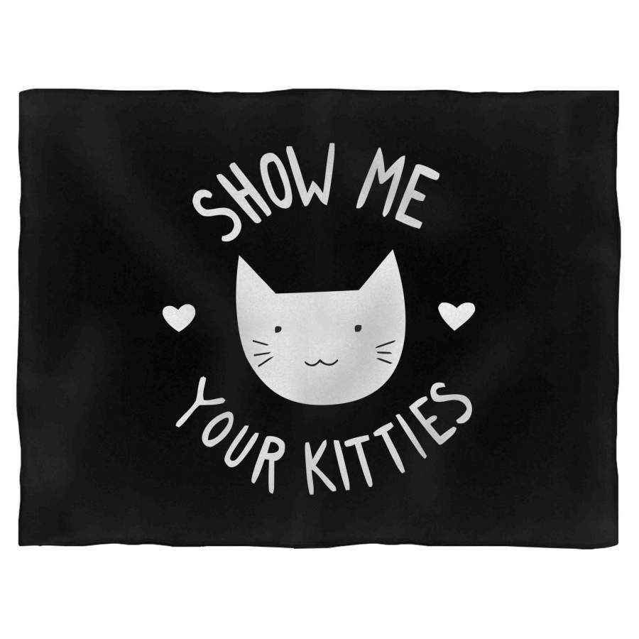 Show Me Your Kitties Cat Funny Animal Lovers Blanket