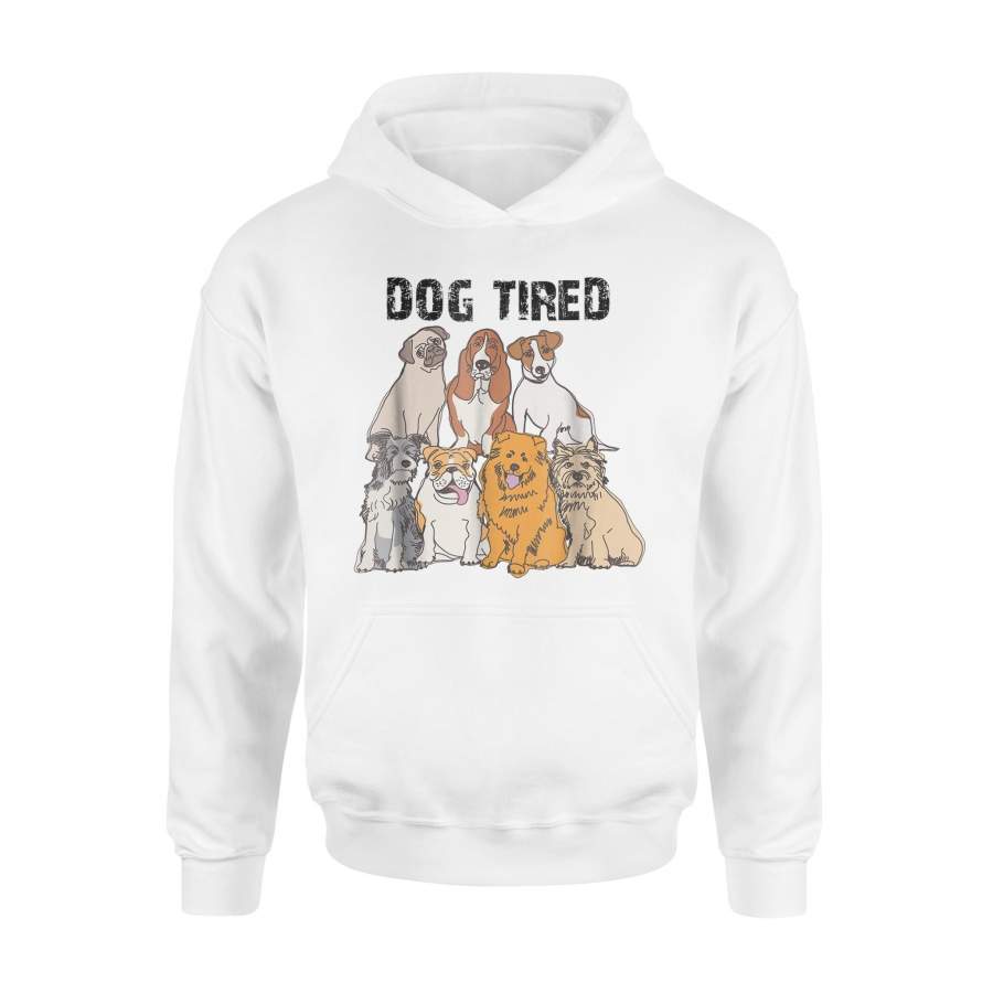 Dog Tired For Tired Puppy And Dog Owners Hoodie