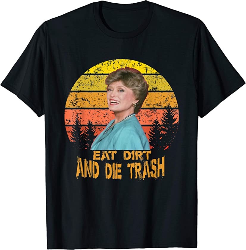 Vintage Love Eat Dirt and Die Trash T-Shirt T-Shirt