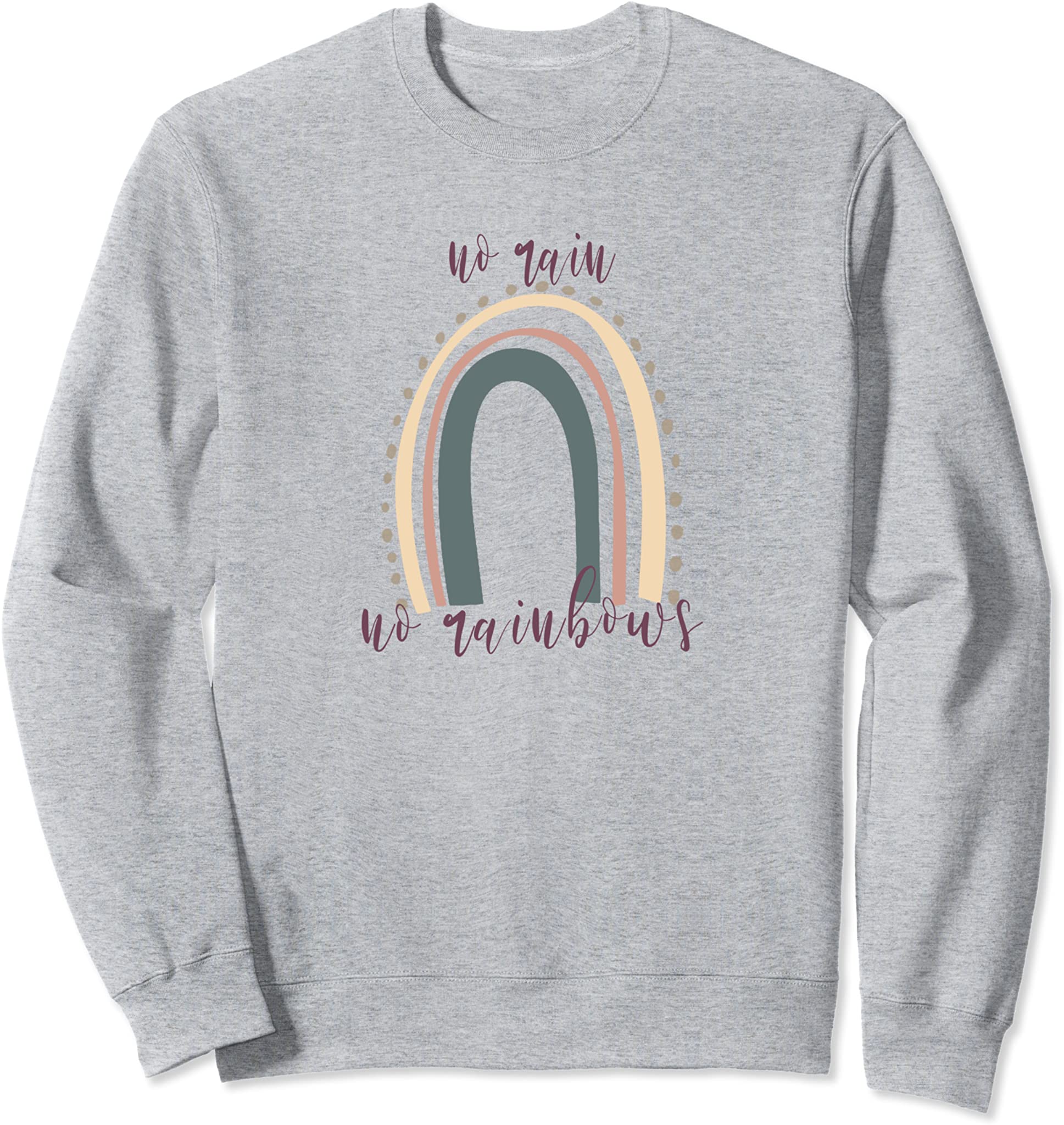 Spring Summer Graphic – No Rain No Rainbows Sweatshirt