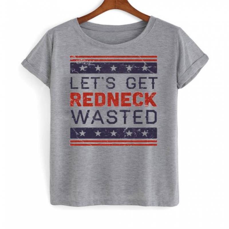 Lets Get Redneck Wasted T Shirt