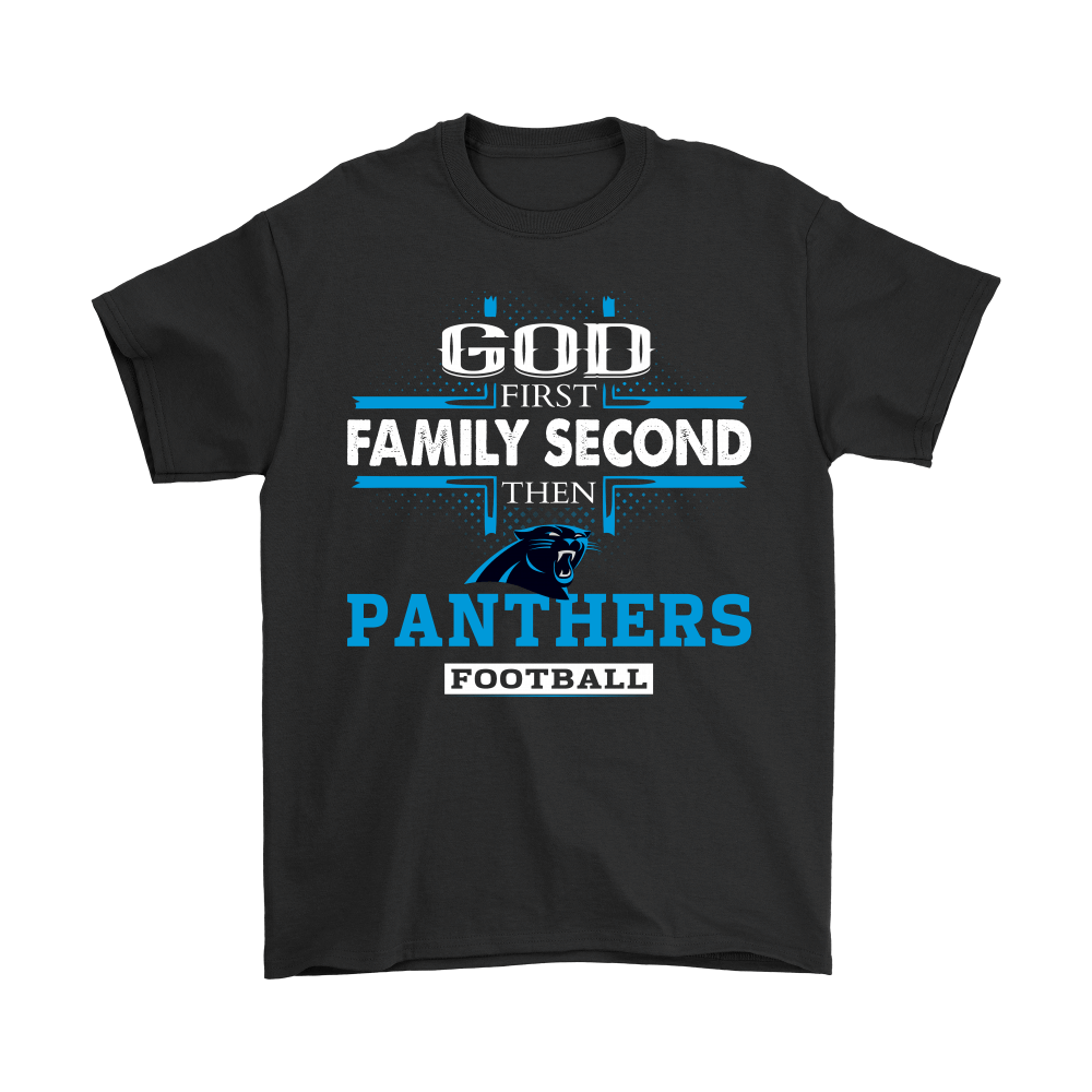 Find God First Family Second Then Carolina Panthers Football Shirts