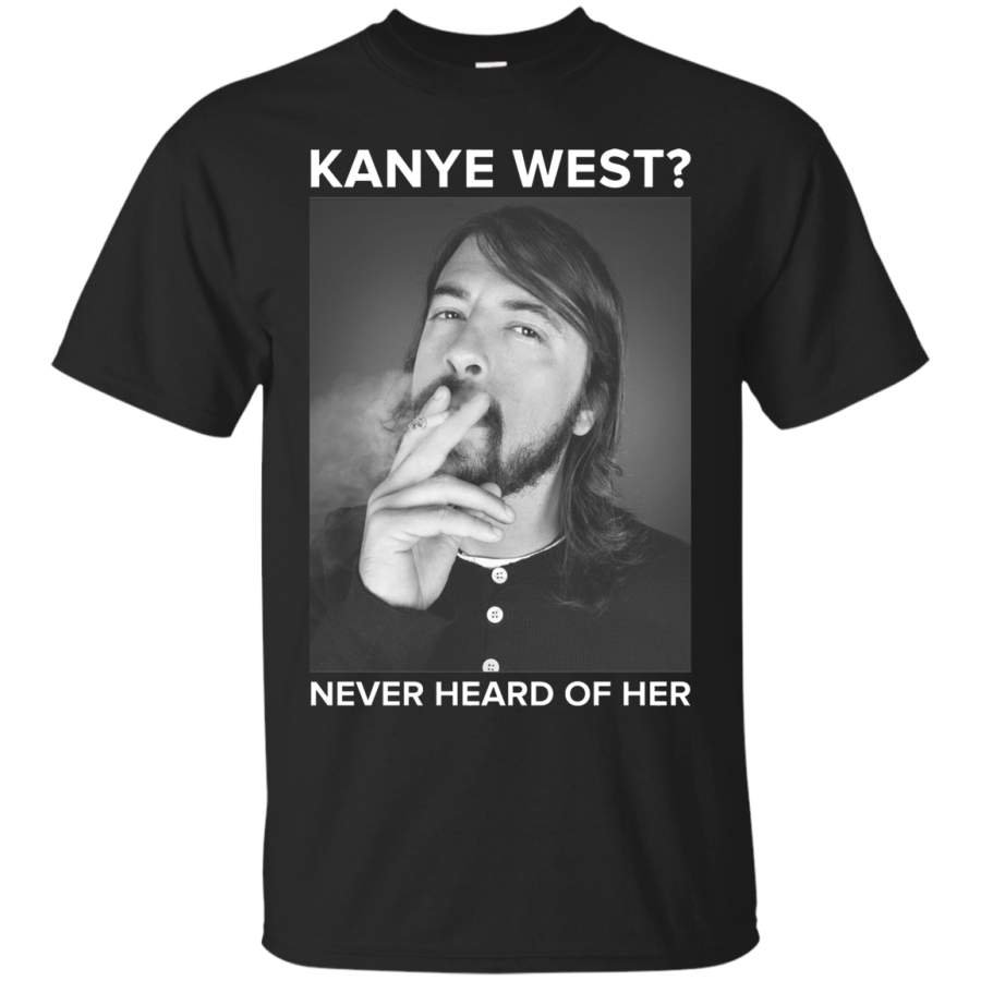 AGR David Grohl: Kanye west? never heard of her shirt