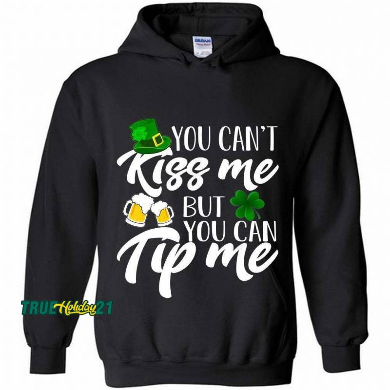 You Can’t Kiss Me But You Can Tip Me Hoodie