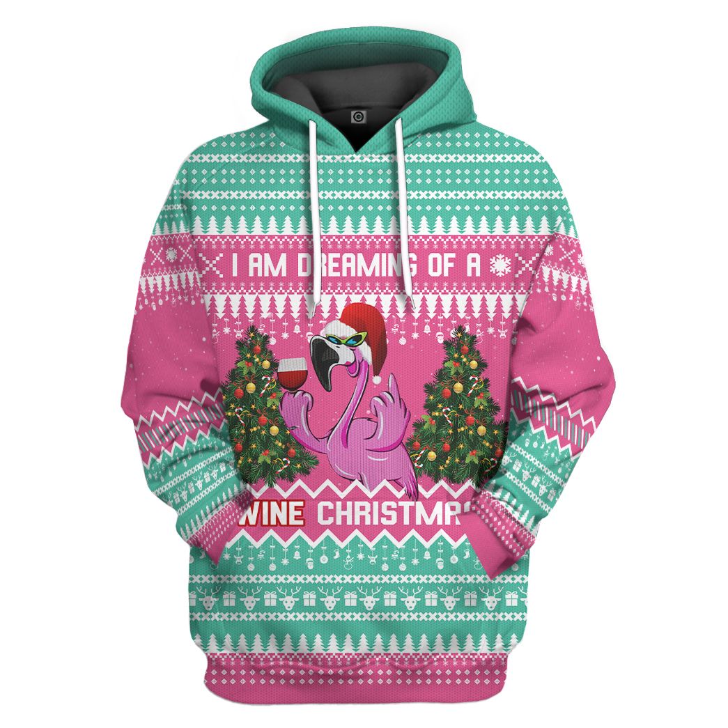 3D Im Dreaming Of A Wine And Flamingo Ugly Christmas Custom Hoodie Tshirt Apparel