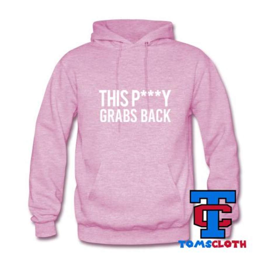 This Pussy Grabs Back Hoodie