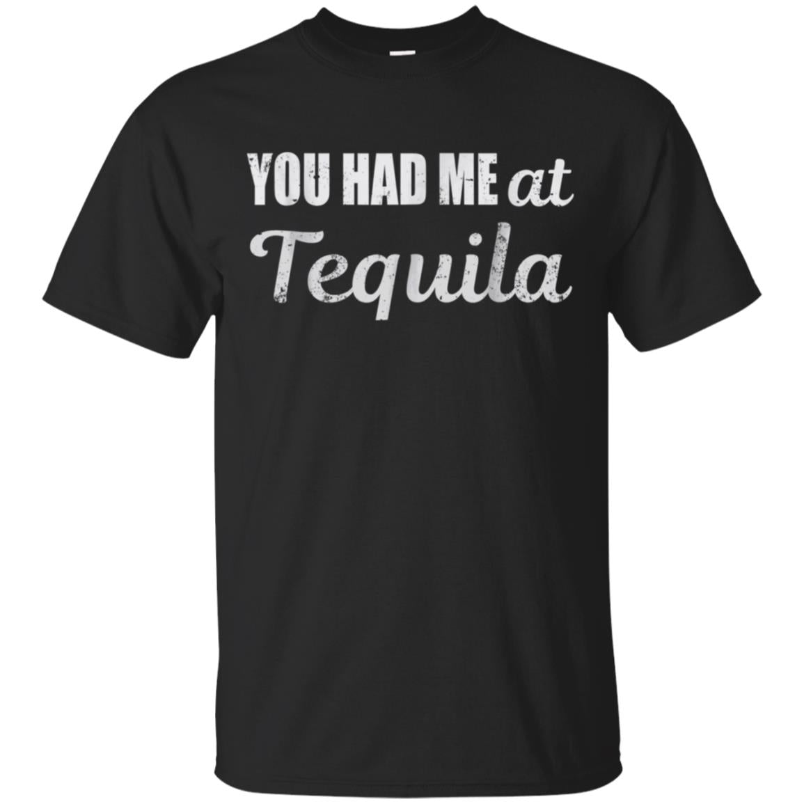 YOU HAD ME AT TEQUILA CINCO DE MAYO FUNNY Drinking T-Shirt