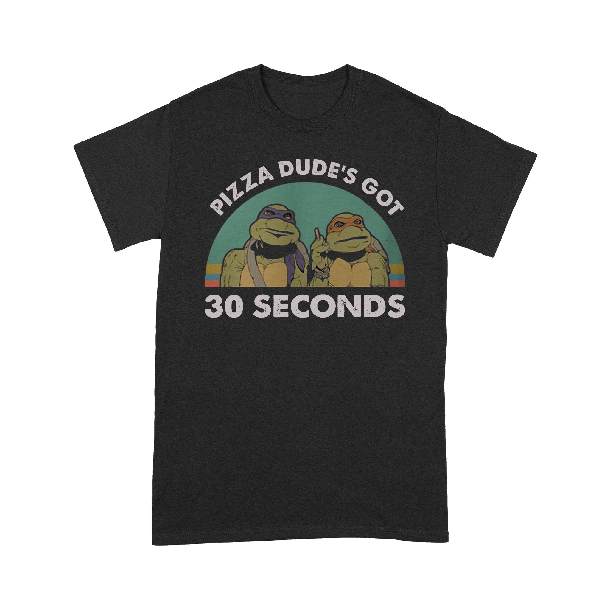 Ninja Turtles Pizza dude’s got 30 seconds retro sunset Shirt – Standard T-shirt