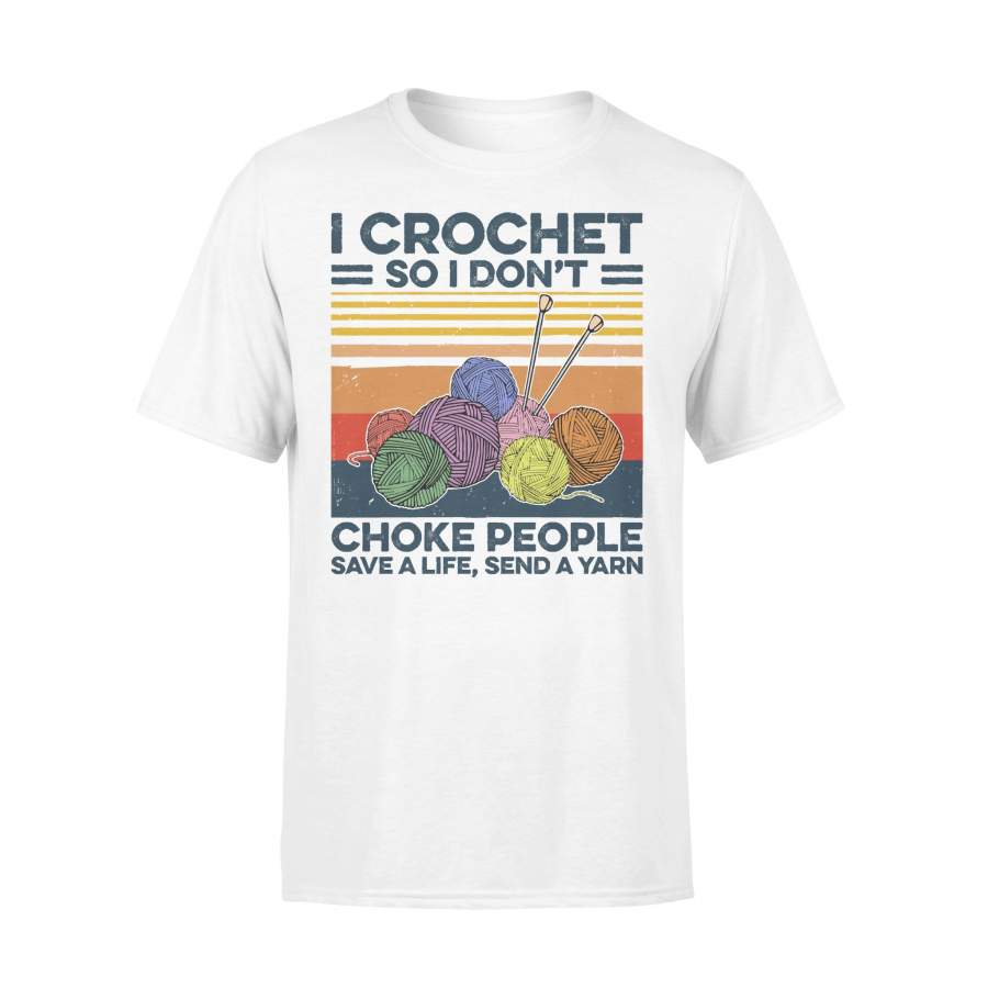 I Crochet So I Don’t Choke People Save A Life Vintage T-shirt