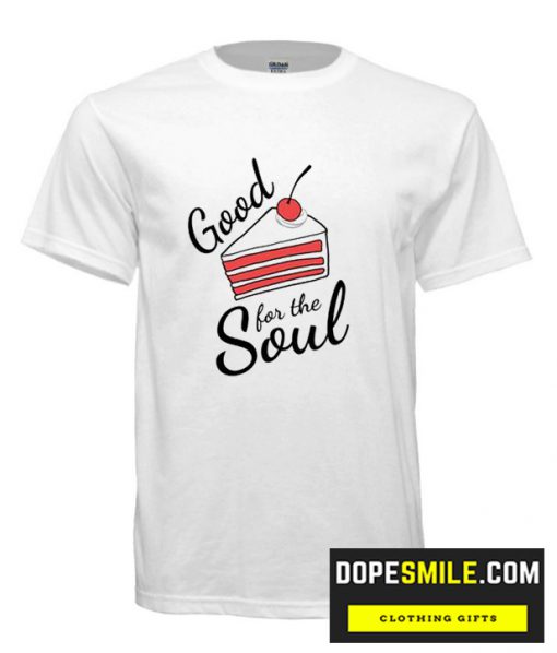 good for the soul cool T Shirt