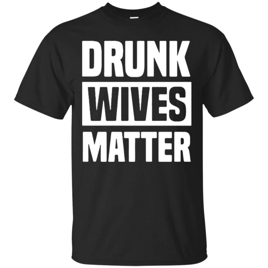 AGR Drunk Wives Matter Funny Lives Matter T-Shirt