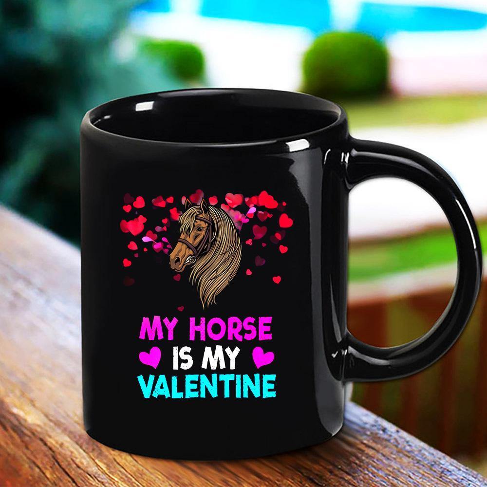 Valentine My Horse Is My Valentine Loved Red Heart Lovers Horse Animal Lovers Black Mug