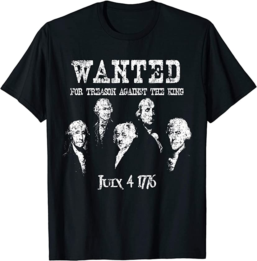 Wanted For Treason Founding Fathers 1776 Distressed Vintage T-Shirt