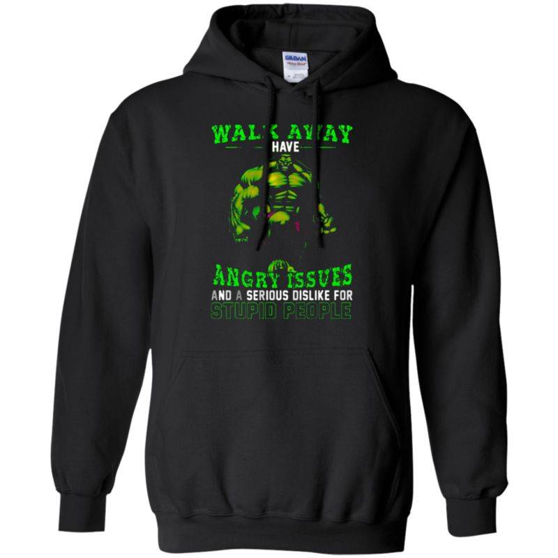 Walk Away I Have Angry Issues Hulk Pullover Hoodie