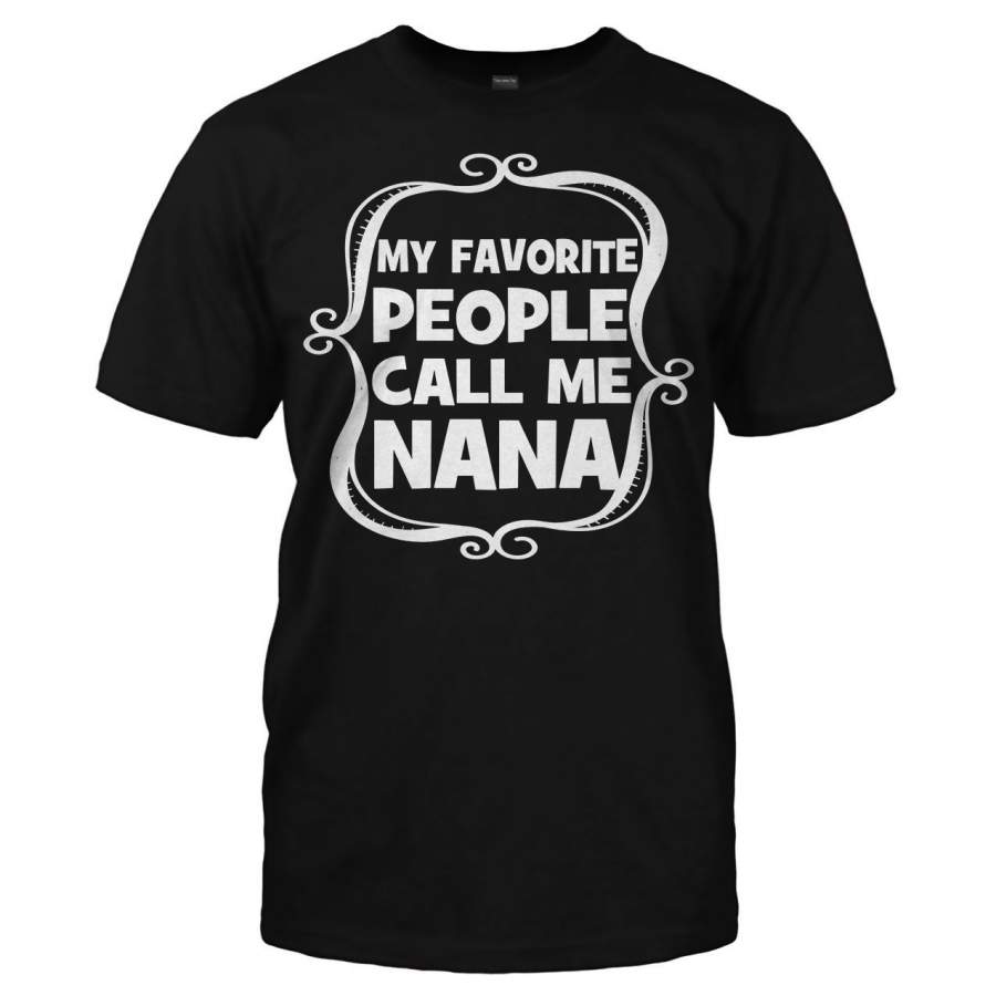 my favorite people call me nana shirt