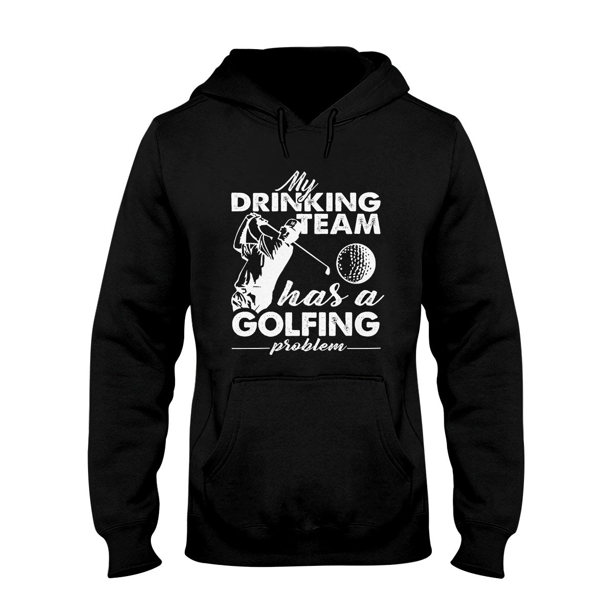 My Drinking Team Has A Golfing Problem Ez03 3108 Hoodie