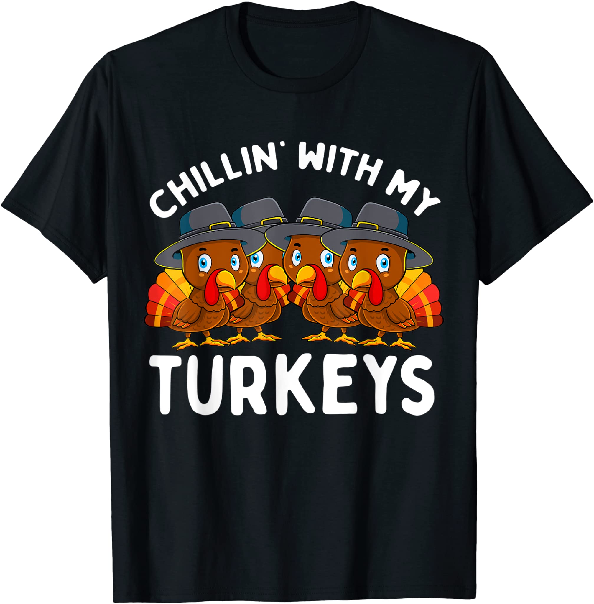 Chillin With My Turkeys Thanksgiving Family Boys Girls Gift T-Shirt