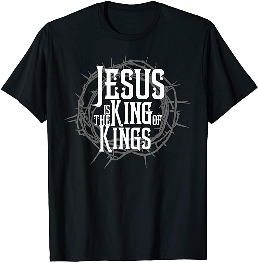 Jesus is King of Kings Easter Crown of Thorns Catholic T-Shirt – DRGGR