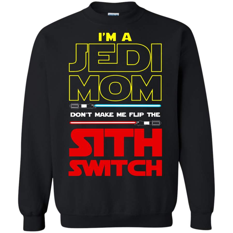 AGR I ‘m A Jedi Mom Don ‘t Make Me Flip The Sith Switch Sweatshirt