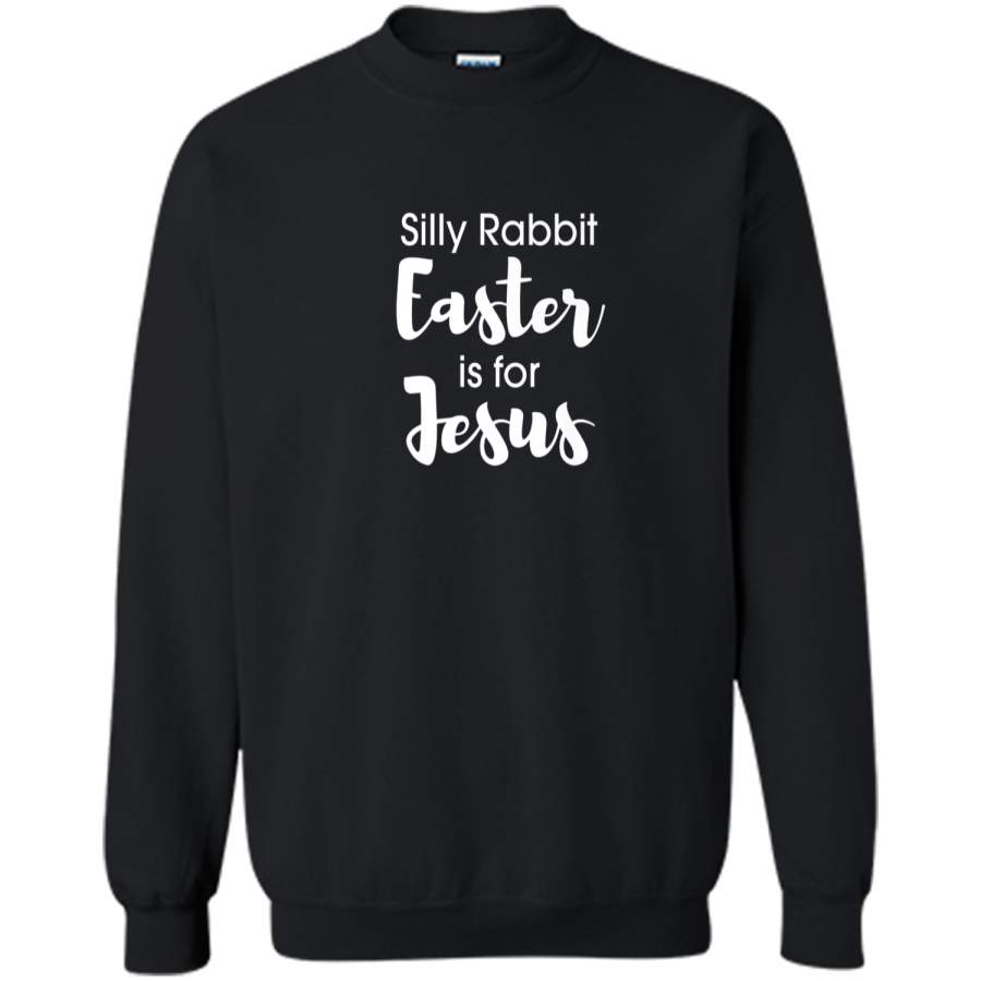 Christian Silly Rabbit Easter is for Jesus Shirt Printed Crewneck Pullover Sweatshirt 8 oz